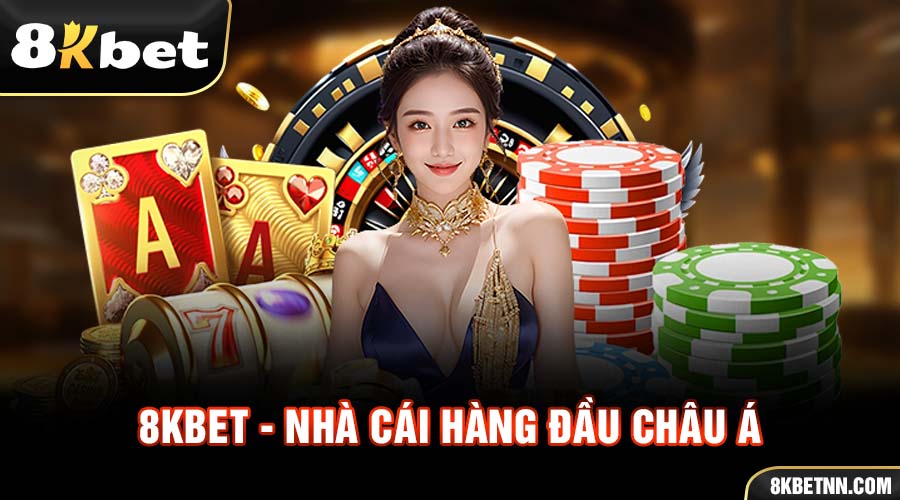 Tổng quan về nhà cái 8KBET hàng đầu châu Á
