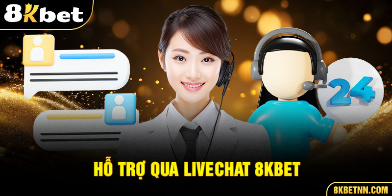 Livechat là hình thức liên hệ đơn giản nhất cho mọi thành viên 8kbet