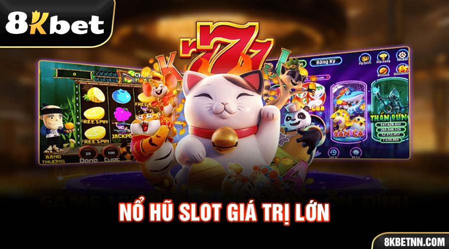 Sảnh nổ hũ 8KBET với nhiều trò chơi slot giải thưởng khủng