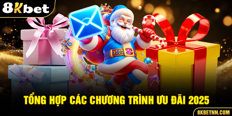 Tổng hợp các ưu đãi 8kbet đang diễn ra 2025