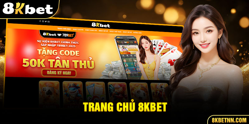 Người chơi truy cập vào trang chủ 8kbet để đăng ký tài khoản trực tiếp