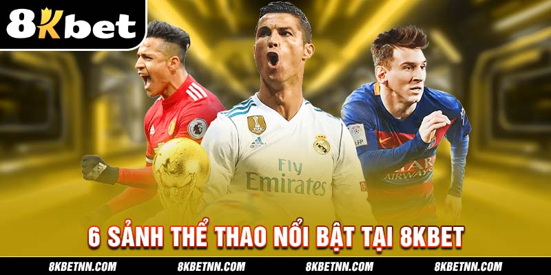 6 sảnh thể thao nổi bật tại 8kbetnn.com
