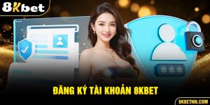 Thông tin về đăng ký 8kbet mới nhất 2025