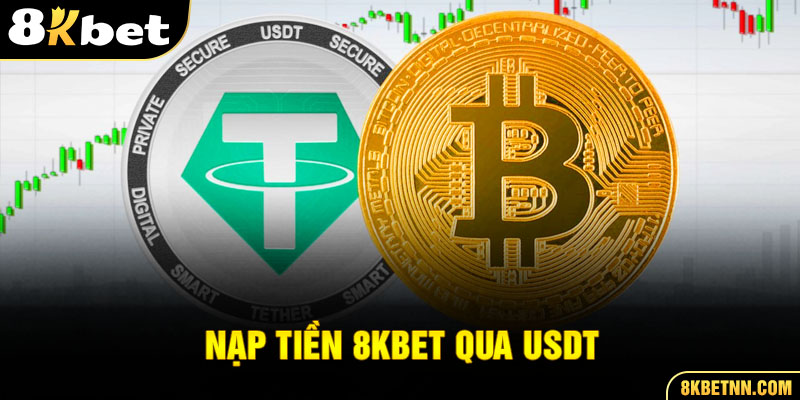 Nạp tiền 8kbet qua USDT là đang phương thức mới được nhiều người sử dụng bởi tính ẩn danh che giấu thông tin