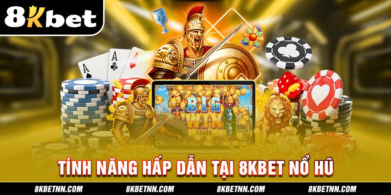 8KBET Nổ Hũ 3 Các tính năng hỗ trợ đặc biệt độc quyền tại nổ hũ 8kbet
