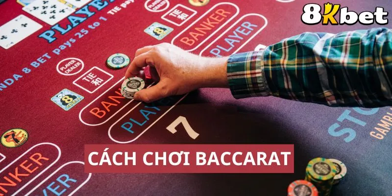 Tìm hiểu cách chơi bài Baccarat tại nhà cái 8kbet